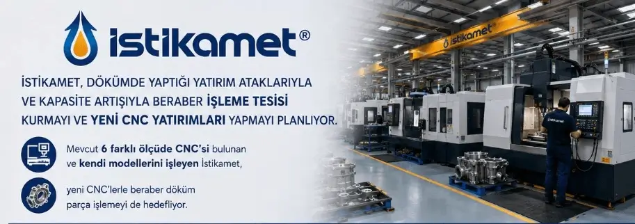İstikamet Döküm Establishes New Machining Facility